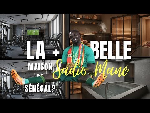 L'extraordinaire maison de Sadio Mane à Dakar