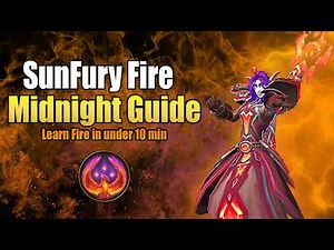 Sunfury Fire Mage Guide Midnight | Learn the Spec in 10 Minutes