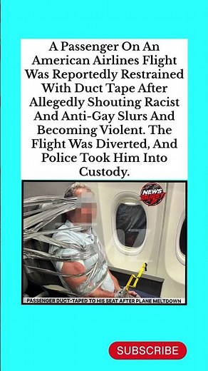 Passenger Duct-Taped to Seat After Alleged Racist & Anti-Gay Tirade on Flight #AmericanAirlines