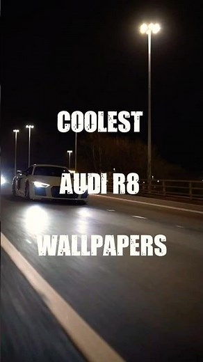Coolest Audi R8 Wallpapers You’ll Wish You’d Seen Sooner