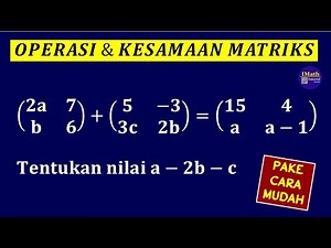 Menyelesaikan Kesamaan Operasi MAtriks dan Penjumlahan Matriks _ Matematika SMA