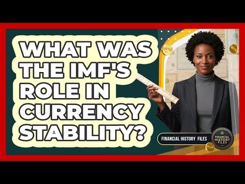 What Was The IMF's Role In Currency Stability?