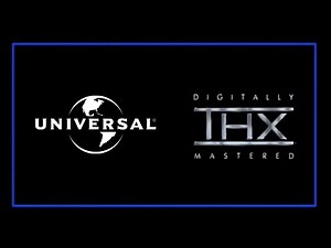 Universal Studios Home Video and THX Digitally Mastered