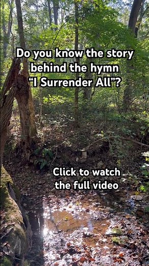 Story behind the song “I Surrender All” | Christian music hymns of the Faith #hymns #isurrenderall