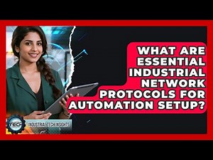 What Are Essential Industrial Network Protocols For Automation Setup? - Industrial Tech Insights