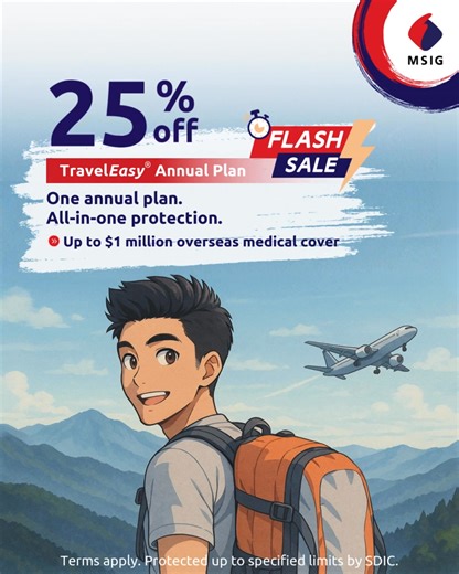 [25% YEARLY TRAVELEASY FLASH SALE] Planning multiple trips this year? Get 25% OFF TravelEasy Annual Plan this Jan! One of the most comprehensive travel insurance in Singapore with over 50 benefits: • $1M coverage for overseas medical • Up to $7,500 for lost or damaged baggage • Up to $1,500 for any flight or baggage delays Don't forget your travel insurance! Buy now! Terms apply. | MSIG