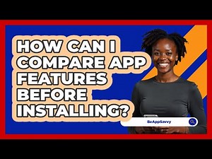 How Can I Compare App Features Before Installing?