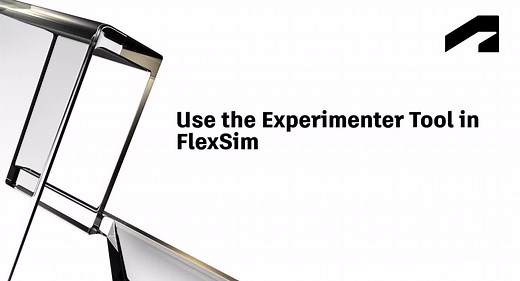 Use the experimenter tool in FlexSim | Autodesk