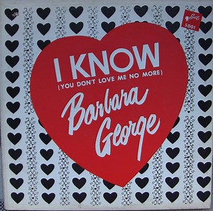 Barbara George - I Know (You Don't Love Me No More)