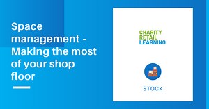 Space Management – Using Data To Drive Your Business - Charity Retail Learning