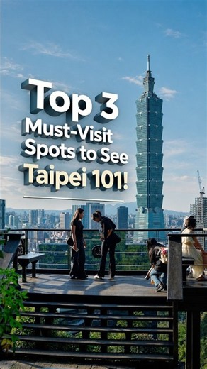 Top 3 Must-Visit Spots to See Taipei 101!