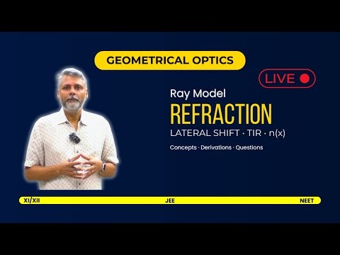 Geometrical Optics – Lateral Shift,Problems ,Variable Refractive Index |Class XII Physics|JEE & NEET
