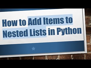 How to Add Items to Nested Lists in Python