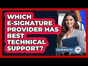 Which E-Signature Provider Has Best Technical Support?