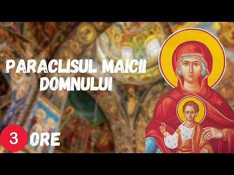 Paraclisul Maicii Domnului 3 ORE (4K)