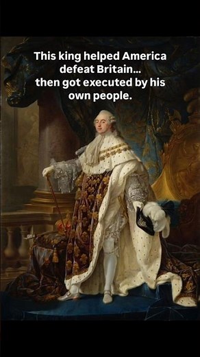 The King Who Helped America… Then Lost His Head | Louis XVI