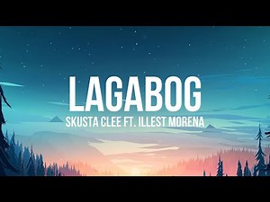 Lagabog - Skusta Clee ft. Illest Morena (Lyrics) | "Oh, kalma, baby kalma"