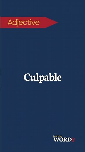 Culpable | Deserving blame or being responsible for wrongdoing