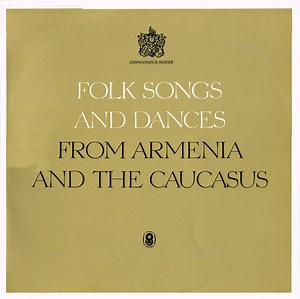 Armenian-Caucasian Folk Ensemble - Folk Songs And Dances From Armenia And The Caucasus