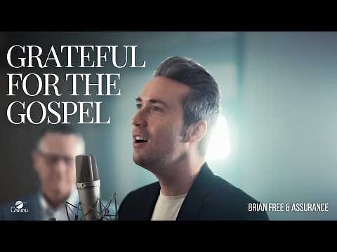 "Grateful For The Gospel" - Brian Free & Assurance (Official Music Video)