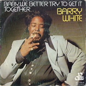 Barry White - Baby, We Better Try To Get It Together