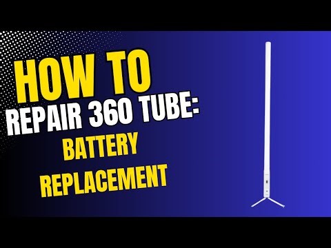 How To Repair 360 Tube: Battery Replacement