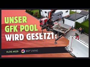 Vlog #029 --- Mit Präzision und Autokran: Unser GFK Keramik Pool wird gesetzt.