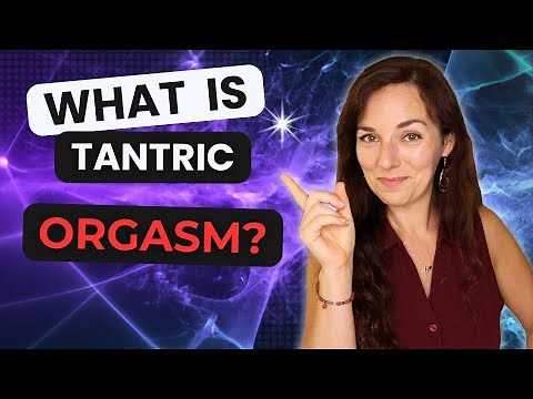 TANTRIC ORGASM EXPLAINED
