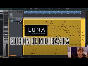 Mini Tutoriales LUNA - Ediciónde MIDI básica