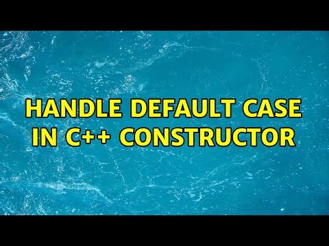 handle default case in c++ constructor (2 Solutions!!)