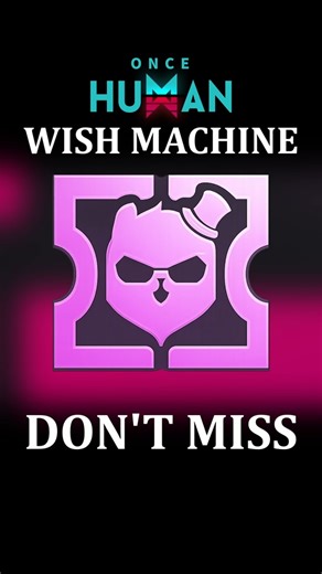 Wish Machine Got Completely Reworked With New Seasonal Rewards | Once Human Free Cosmetics