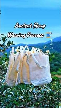 Ancient Hemp Weaving – Traditional Chinese Fabric Craftsmanship