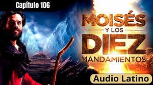 Capítulo 106 - Moisés y los Diez Mandamientos - HD | Cantos y Alabanzas