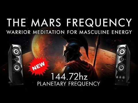 The Mars Frequency - 144.72 Hz - Warrior Meditation For Masculine Energy