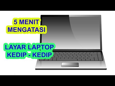 CARA MENGATASI LAYAR LAPTOP YANG KEDIP KEDIP
