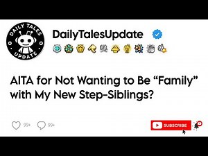 AITA for Not Wanting to Be “Family” with My New Step-Siblings?