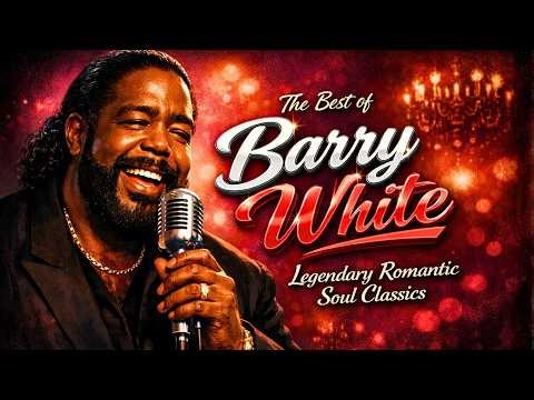 The Best of Barry White 🌹 Legendary Romantic Soul Classics & Unforgettable Love Anthems Ever❤️
