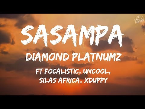 🔥Diamond Platnumz – Sasampa lyrics (feat. Focalistic, Uncool MC, Silas Africa, Xduppy)🔥