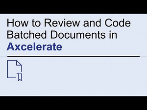 How to Review and Code Batched Documents in Axcelerate