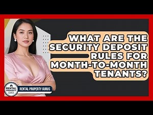What Are The Security Deposit Rules For Month-to-month Tenants? - Rental Property Gurus