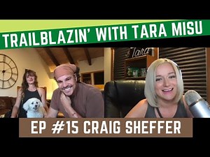 Trailblazin' with Tara Misu - Ep #15 Craig Sheffer Widows Point, Nightbreed, A River Runs Through it