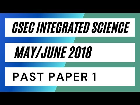 CSEC Integrated Science May/June 2018 Past Paper 1 (Part 2)