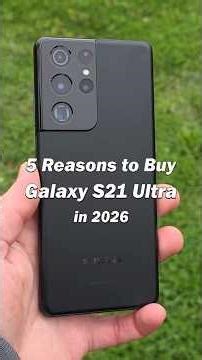 5 Reasons to Buy Samsung Galaxy S21 Ultra in 2026