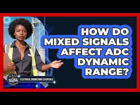 How Do Mixed Signals Affect ADC Dynamic Range? - Electrical Engineering Essentials
