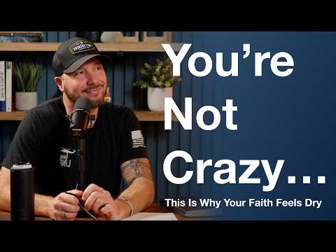 You’re Not Crazy… This Is Why Your Faith Feels Dry