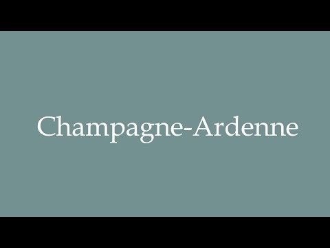 How to Pronounce ''Champagne-Ardenne'' Correctly in French