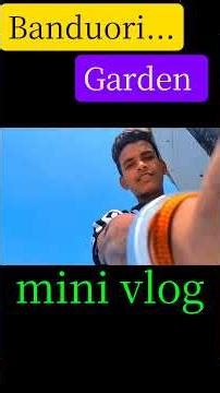 Banduori garden mini vlog #minivlog #shortvideo #vlog