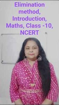 Elimination method,Pair of linear equations in two variables,Introduction,Maths, Class -10,NCERT