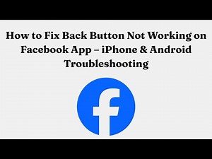 How to Fix Back Button Not Working on Facebook App – iPhone & Android Troubleshooting