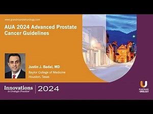 Justin J. Badal - AUA 2024 Advanced Prostate Cancer Guidelines